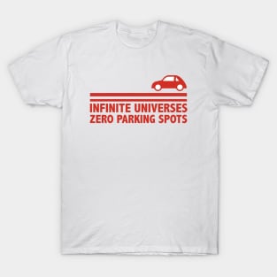 Infinite Universes, Zero Parking Spots T-Shirt